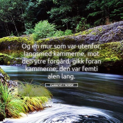 Picture 05 - Esekiel 42:7 NORSK - Og en mur som var utenfor, langsmed kammerne, mot - Bible Verse Picture