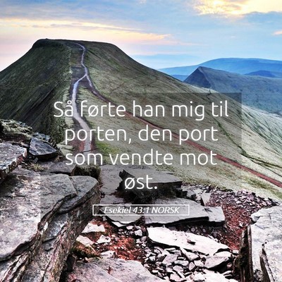 Picture 05 - Esekiel 43:1 NORSK - Så førte han mig til porten, den port som - Bible Verse Picture
