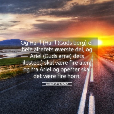 Picture 05 - Esekiel 43:15 NORSK - Og Har'l {Har'l (Guds berg) er hele alterets - Bible Verse Picture