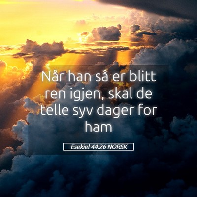 Picture 05 - Esekiel 44:26 NORSK - Når han så er blitt ren igjen, skal de telle - Bible Verse Picture