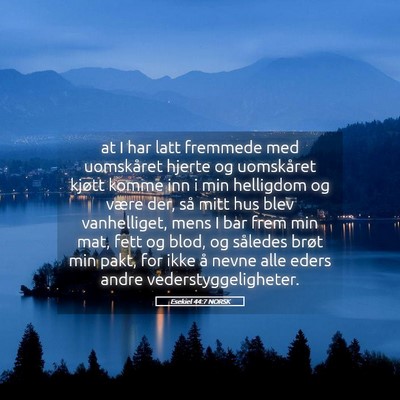 Picture 05 - Esekiel 44:7 NORSK - at I har latt fremmede med uomskåret hjerte og - Bible Verse Picture