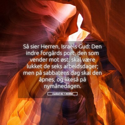 Picture 05 - Esekiel 46:1 NORSK - Så sier Herren, Israels Gud: Den indre forgårds - Bible Verse Picture