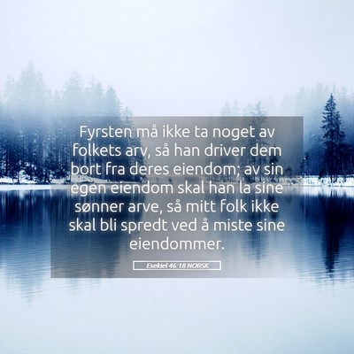 Picture 05 - Esekiel 46:18 NORSK - Fyrsten må ikke ta noget av folkets arv, så han - Bible Verse Picture
