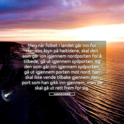 Picture 05 - Esekiel 46:9 NORSK - Men når folket i landet går inn for Herrens - Bible Verse Picture