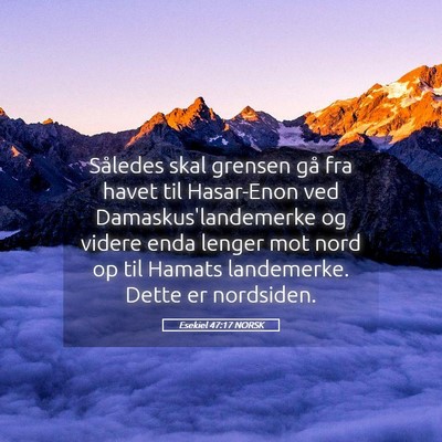 Picture 05 - Esekiel 47:17 NORSK - Således skal grensen gå fra havet til - Bible Verse Picture