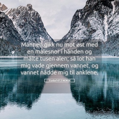 Picture 05 - Esekiel 47:3 NORSK - Mannen gikk nu mot øst med en målesnor i - Bible Verse Picture