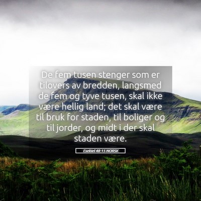 Picture 05 - Esekiel 48:15 NORSK - De fem tusen stenger som er tilovers av bredden, - Bible Verse Picture