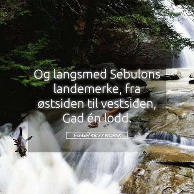 Picture 05 - Esekiel 48:27 NORSK - Og langsmed Sebulons landemerke, fra østsiden - Bible Verse Picture