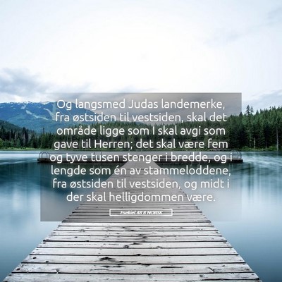 Picture 05 - Esekiel 48:8 NORSK - Og langsmed Judas landemerke, fra østsiden til - Bible Verse Picture