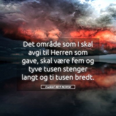 Picture 05 - Esekiel 48:9 NORSK - Det område som I skal avgi til Herren som gave, - Bible Verse Picture