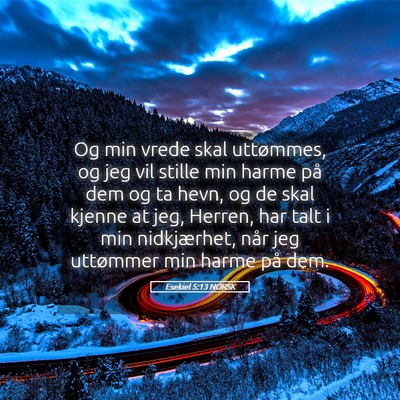 Picture 05 - Esekiel 5:13 NORSK - Og min vrede skal uttømmes, og jeg vil stille - Bible Verse Picture