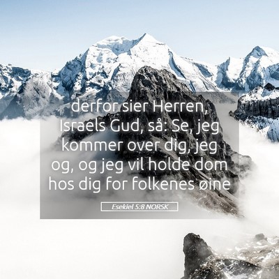 Picture 05 - Esekiel 5:8 NORSK - derfor sier Herren, Israels Gud, så: Se, jeg - Bible Verse Picture