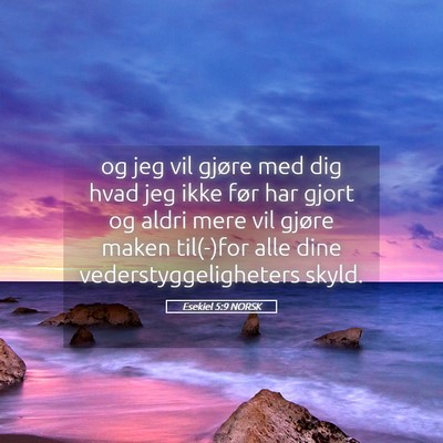 Picture 05 - Esekiel 5:9 NORSK - og jeg vil gjøre med dig hvad jeg ikke før har - Bible Verse Picture