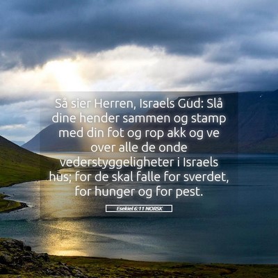 Picture 05 - Esekiel 6:11 NORSK - Så sier Herren, Israels Gud: Slå dine hender - Bible Verse Picture