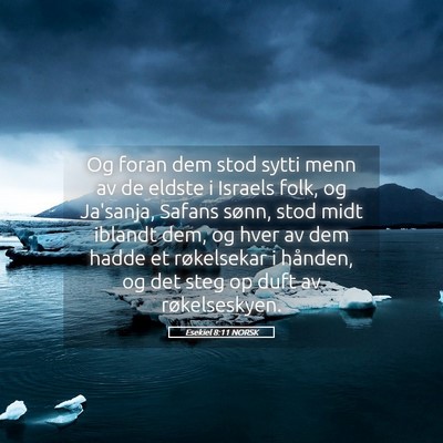 Picture 05 - Esekiel 8:11 NORSK - Og foran dem stod sytti menn av de eldste i - Bible Verse Picture