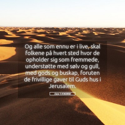 Picture 05 - Esra 1:4 NORSK - Og alle som ennu er i live, skal folkene på - Bible Verse Picture