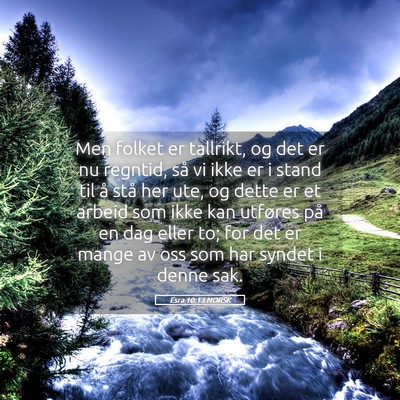Picture 05 - Esra 10:13 NORSK - Men folket er tallrikt, og det er nu regntid, så - Bible Verse Picture