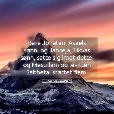 Picture 05 - Esra 10:15 NORSK - Bare Jonatan, Asaels sønn, og Jahseja, Tikvas - Bible Verse Picture