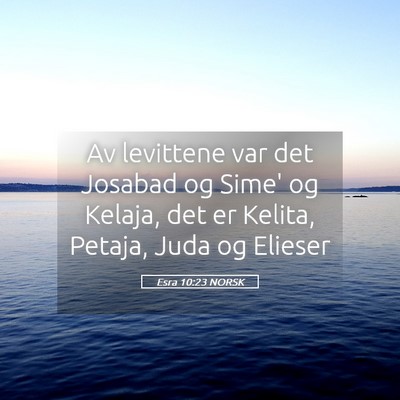 Picture 05 - Esra 10:23 NORSK - Av levittene var det Josabad og Sime' og Kelaja, - Bible Verse Picture
