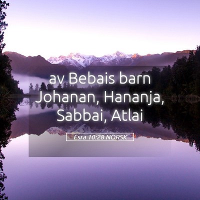 Picture 05 - Esra 10:28 NORSK - av Bebais barn Johanan, Hananja, Sabbai, - Bible Verse Picture
