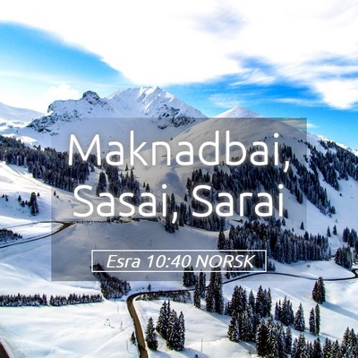 Picture 05 - Esra 10:40 NORSK - Maknadbai, Sasai, - Bible Verse Picture