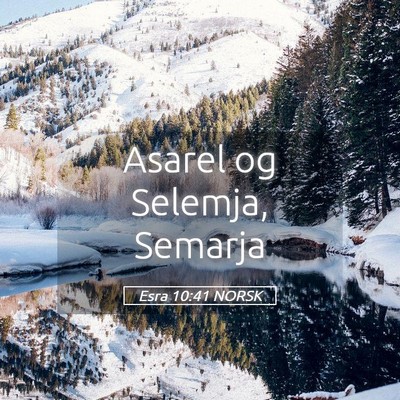 Picture 05 - Esra 10:41 NORSK - Asarel og Selemja, - Bible Verse Picture