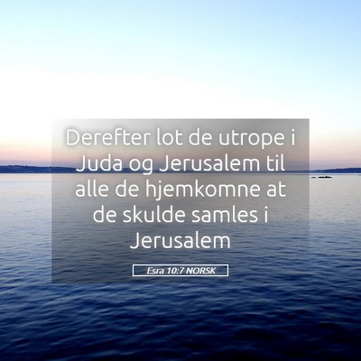 Picture 05 - Esra 10:7 NORSK - Derefter lot de utrope i Juda og Jerusalem til - Bible Verse Picture