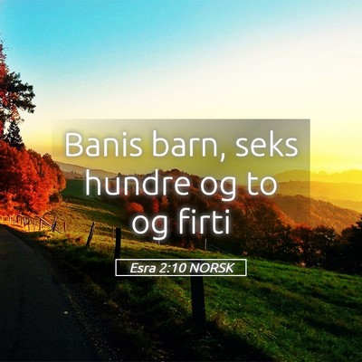 Picture 05 - Esra 2:10 NORSK - Banis barn, seks hundre og to og - Bible Verse Picture