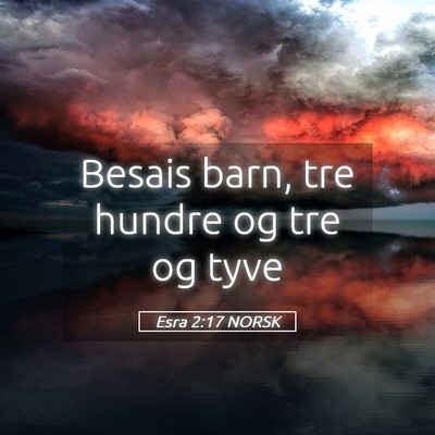 Picture 05 - Esra 2:17 NORSK - Besais barn, tre hundre og tre og - Bible Verse Picture