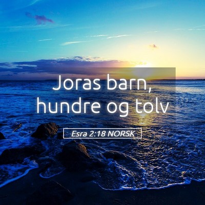 Picture 05 - Esra 2:18 NORSK - Joras barn, hundre og - Bible Verse Picture