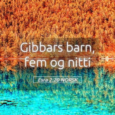 Picture 05 - Esra 2:20 NORSK - Gibbars barn, fem og - Bible Verse Picture
