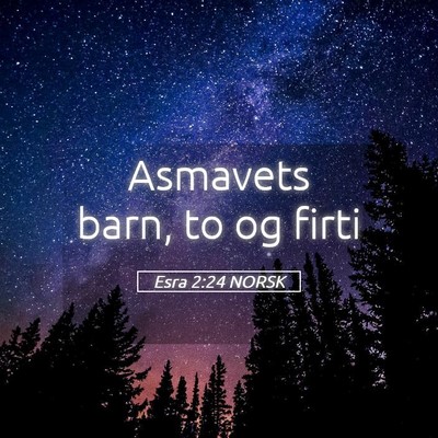 Picture 05 - Esra 2:24 NORSK - Asmavets barn, to og - Bible Verse Picture