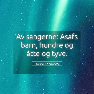 Picture 05 - Esra 2:41 NORSK - Av sangerne: Asafs barn, hundre og åtte og - Bible Verse Picture