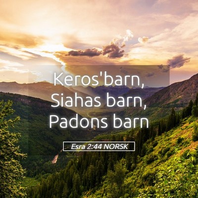Picture 05 - Esra 2:44 NORSK - Keros'barn, Siahas barn, Padons - Bible Verse Picture