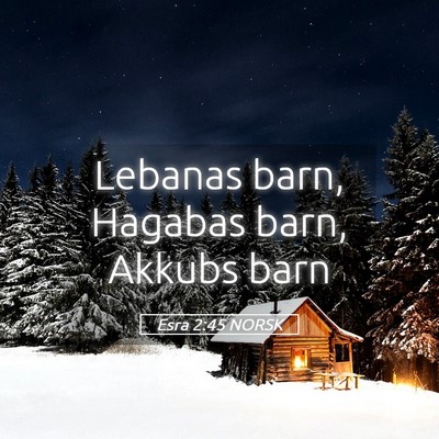 Picture 05 - Esra 2:45 NORSK - Lebanas barn, Hagabas barn, Akkubs - Bible Verse Picture