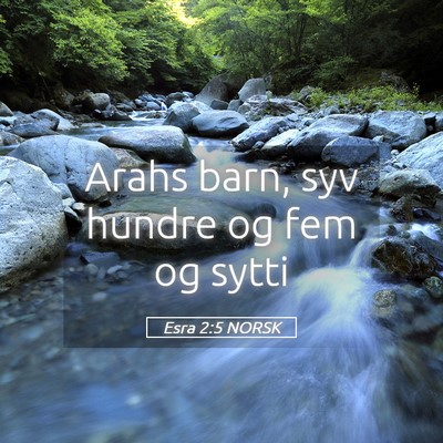 Picture 05 - Esra 2:5 NORSK - Arahs barn, syv hundre og fem og - Bible Verse Picture
