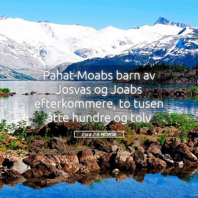 Picture 05 - Esra 2:6 NORSK - Pahat-Moabs barn av Josvas og Joabs efterkommere, - Bible Verse Picture
