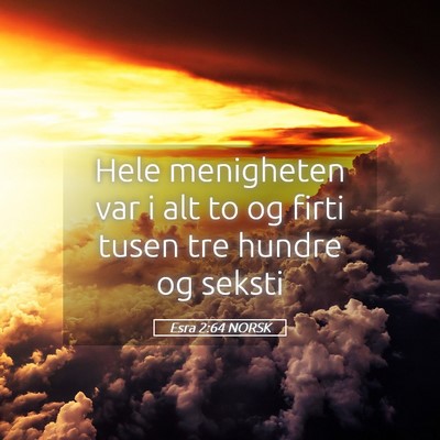 Picture 05 - Esra 2:64 NORSK - Hele menigheten var i alt to og firti tusen tre - Bible Verse Picture