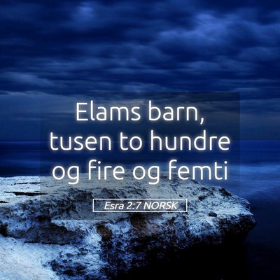 Picture 05 - Esra 2:7 NORSK - Elams barn, tusen to hundre og fire og - Bible Verse Picture