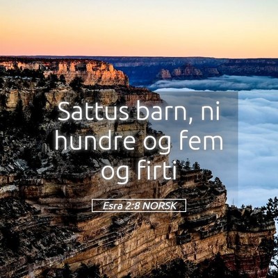 Picture 05 - Esra 2:8 NORSK - Sattus barn, ni hundre og fem og - Bible Verse Picture