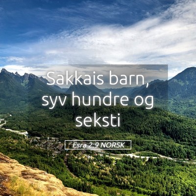 Picture 05 - Esra 2:9 NORSK - Sakkais barn, syv hundre og - Bible Verse Picture