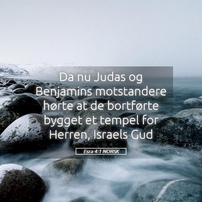 Picture 05 - Esra 4:1 NORSK - Da nu Judas og Benjamins motstandere hørte at de - Bible Verse Picture