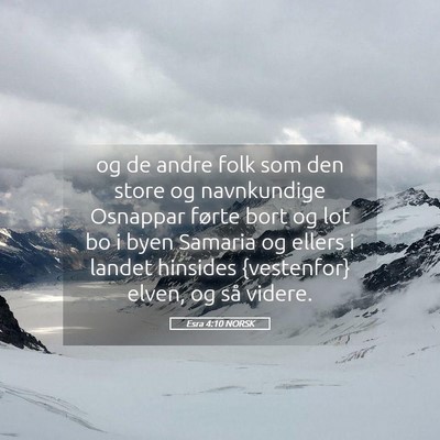 Picture 05 - Esra 4:10 NORSK - og de andre folk som den store og navnkundige - Bible Verse Picture