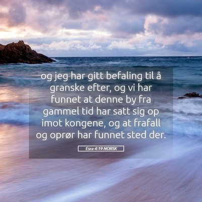 Picture 05 - Esra 4:19 NORSK - og jeg har gitt befaling til å granske efter, og - Bible Verse Picture