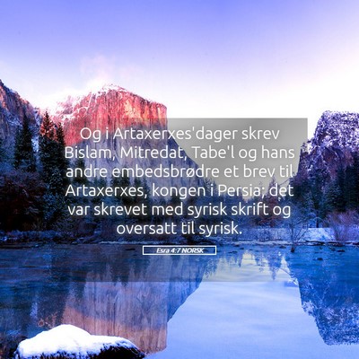 Picture 05 - Esra 4:7 NORSK - Og i Artaxerxes'dager skrev Bislam, Mitredat, - Bible Verse Picture