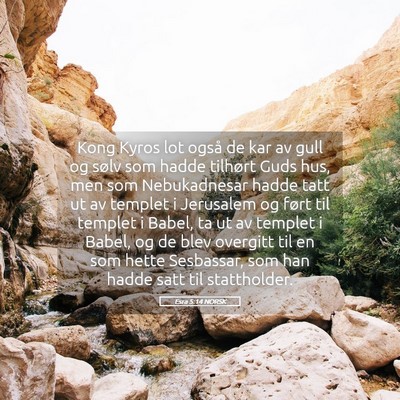 Picture 05 - Esra 5:14 NORSK - Kong Kyros lot også de kar av gull og sølv som - Bible Verse Picture