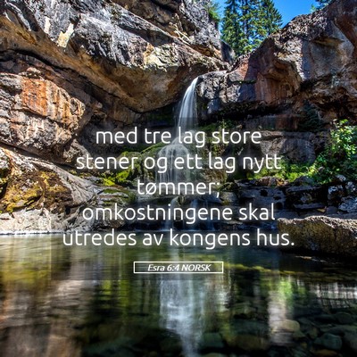 Picture 05 - Esra 6:4 NORSK - med tre lag store stener og ett lag nytt tømmer; - Bible Verse Picture