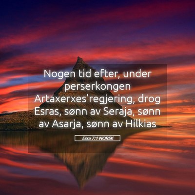 Picture 05 - Esra 7:1 NORSK - Nogen tid efter, under perserkongen - Bible Verse Picture