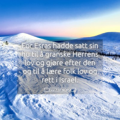 Picture 05 - Esra 7:10 NORSK - For Esras hadde satt sin hu til å granske - Bible Verse Picture