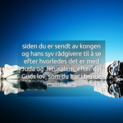 Picture 05 - Esra 7:14 NORSK - siden du er sendt av kongen og hans syv - Bible Verse Picture